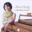Mozart Speaks -Piano Works Vol.1 : Chie Hirai(Fp)
