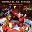 Musiques De Cirque Pour Petites Oreilles