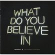 What Do You Believe In (180g)