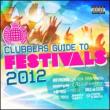 Clubbers Guide To Festivals 2012