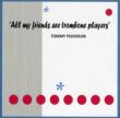 All My Friends Are Trombone Players