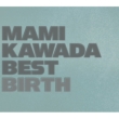 Mami Kawada Best -Birth-