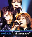 w-inds.1st Live Tour 1st message
