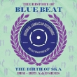 History Of Blue Beat: Birth Of Ska Bb51-bb75, A & B Sides