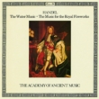 Water Music, Music for Royal FireWorks : Hogwood / AAM