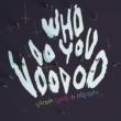 Who Do You Voodoo