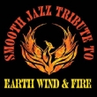 Smooth Jazz Tribute To Earth Wind & Fire