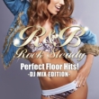 R&B Rock Steady-Perfect Floor Hits-Dj Mix Edition