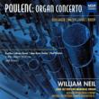 William Neil: Poulenc Organ Concerto, Boulanger, Vitali, Widor, Etc