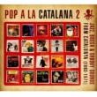 Pop A La Catalana 2: Jazz, Bossa & Groovy Sounds From Catalunya