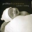 Golden Slumbers: A Father' s Lullaby