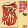 Herbie Mann At The Village Gate