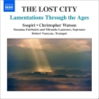 The Lost City -Lamentations Through the Ages : C.Watson / Sospiri