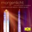 Morgenlicht -Church Songs & Chorals : Halsey / Berlin Rundfunkchor