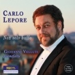 Carlo Lepore Non Solo Buffo -Rossini, Verdi, Mozart Opera Arias, etc