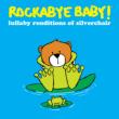 Rockabye Baby: Lullaby Renditions Of Silverchair