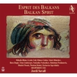 Balkan Spirit : Savall / Hesperion XXI (Hybrid)
