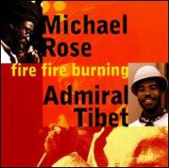 Michael Rose / Admiral Tibet/Fire Fire Burning