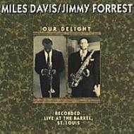 Miles Davis / Jimmy Forrest/Our Delight