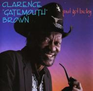 Clarence Gatemouth Brown/Just Got Lucky