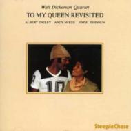 Walt Dickerson/To My Queen Revisited