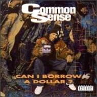 Common Sense/Can I Borrow A Dollar