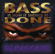Dj Magic Mike/Bass Is How It Should Be