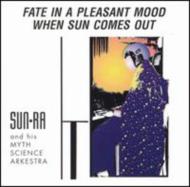 Sun Ra/Fate In A Pleasant Mood / When S