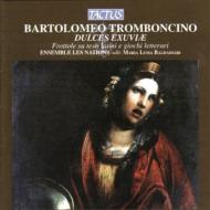 Tromboncino Bartolomeo (1470-1535) *cl*/Dulces Exuiae： Baldssari / Ensemble Les Nations