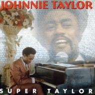 Johnnie Taylor/Super Taylor