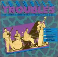 Various/Troubles Troubles： New Orleans