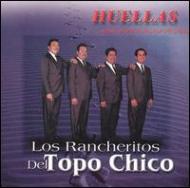 Los Rancheritos Del Topo Chico/Huellas