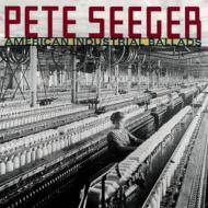 Pete Seeger/American Industrial Ballads