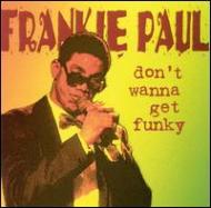 Frankie Paul/Don't Wanna Get Funky
