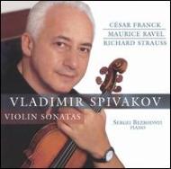 Ravel / R. Strauss / Franck/Violin Sonata： Spivakov(Vn)bezrodnyi(P)