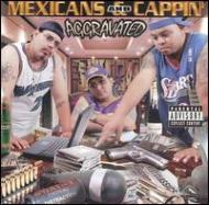Aggravated/Mexicans ＆ Cappin