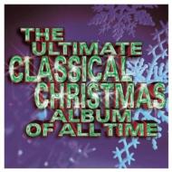 クリスマス/Ultimate Classical Christmas Record Of All Time： V / A