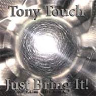 Tony Touch/Just Bring It