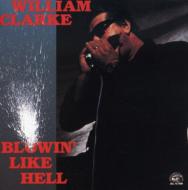 William Clarke/Blowin Like Hell