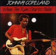 Johnny Copeland/When The Rain Starts Fallin'