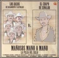 Los Razos De Sacramento Y Reynaldo / El Chapo De Sinaloa/Manosos Mano A Mano