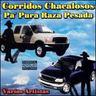 Various/Corridos Chacalosos Pa'pura Raza Pesada
