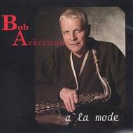 Bob Ackerman/A La Mode