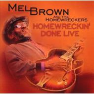 Mel Brown/Homewreckin' Done Live