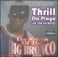 Thrill Da Playa/Return Of The Big Bronco