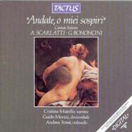 Scarlatti A / Bononcini/Andate O Miei Sospiri-cantate Da Camera： Miatello(S) G.morini(Cemb) Fossa