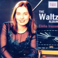 ピアノ作品集/Clelia Iruzun： The Waltz Album