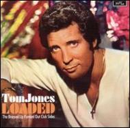 Tom Jones/Loaded