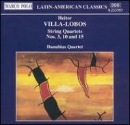 ヴィラ＝ロボス（1887-1959）/String Quartet 3 10 15 ： Danubius Q