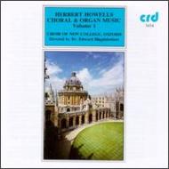 ハウエルズ（1892-1983）/Choral ＆ Organ Music Vol.1： Higginbottom / New College Oxford. cho